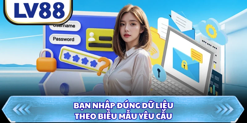 Bạn nhập đúng dữ liệu theo biểu mẫu yêu cầu