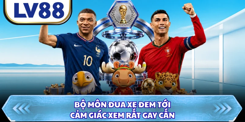 Bộ môn đua xe đem tới cảm giác xem rất gay cấn
