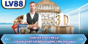 Chơi Vietlott Mega - Cơ Hội Chốt Số Đổi Thưởng Lớn Tại LV88