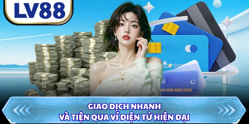 Giao dịch nhanh và tiện qua ví điện tử hiện đại