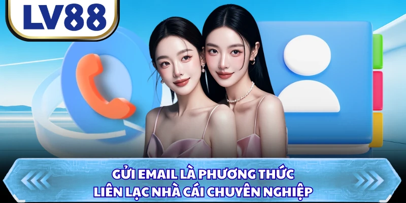 Gửi email là phương thức liên lạc nhà cái chuyên nghiệp