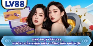 Link Truy Cập LV88 - Hướng Dẫn Nhận Biết Đường Dẫn Phù Hợp