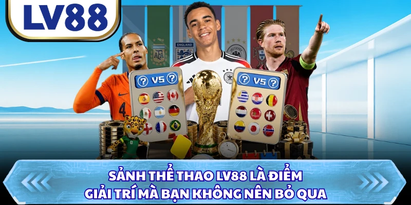 Sảnh thể thao LV88 là điểm giải trí mà bạn không nên bỏ qua